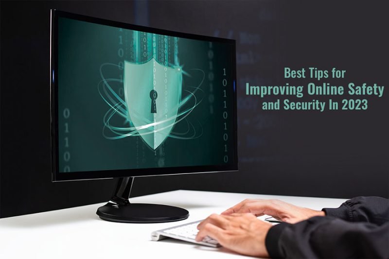 Best Tips for Improving Online Safety and Security in 2023